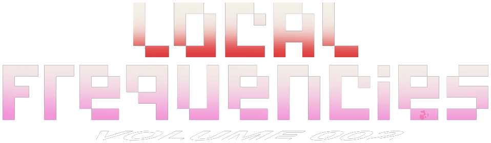 Local Frequencies Vol. 002